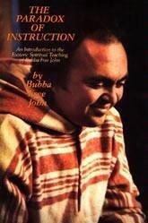 Paradox of Instruction: An Introduction to the Esoteric Spiritual Teaching of Bubba Free John
