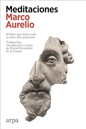 Meditaciones: El libro que reúne todo el saber del estoicismo