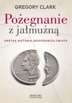 Pożegnanie z jałmużną: Krótka historia gospodarcza świata