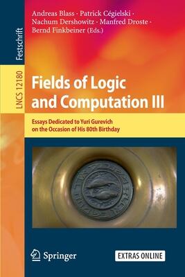 Fields of Logic and Computation III: Essays Dedicated to Yuri Gurevich on the Occasion of His 80th Birthday