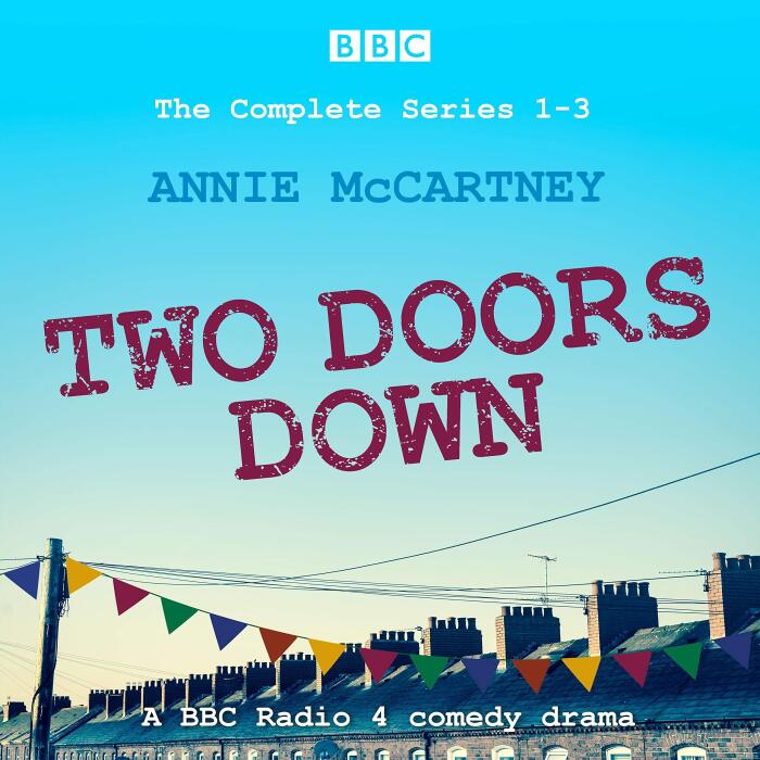 Two Doors Down: The Complete Series 1-3: A BBC Radio 4 Comedy Drama