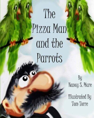 The Pizza Man and the Parrots by Nancy Mure