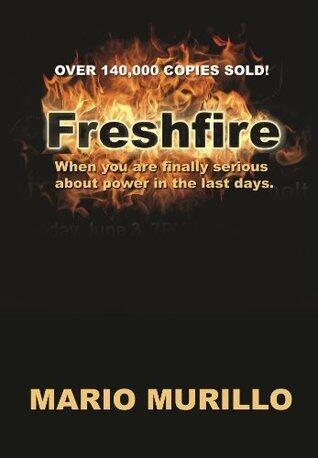 Fresh Fire: When you are finally serious about power in the last days.