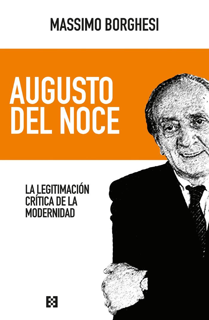 Augusto del Noce: La legitimación crítica de la modernidad (Nuevo Ensayo nº 81)