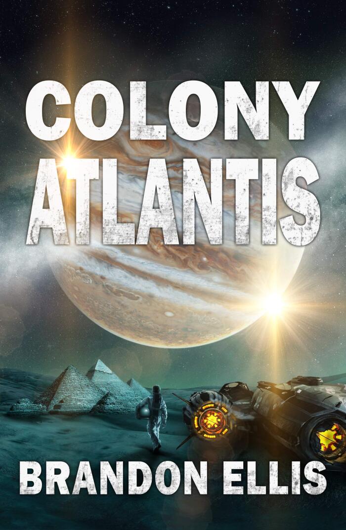 Colony Atlantis: A Sci-Fi Fantasy Technothriller, Ascendant Saga Book 3
