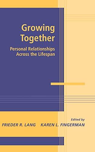 Growing Together: Personal Relationships across the Life Span