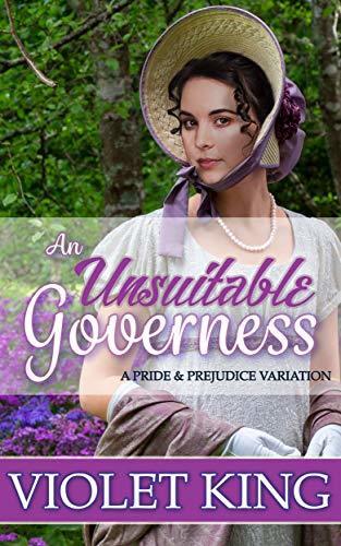 An Unsuitable Governess: A Pride and Prejudice Variation