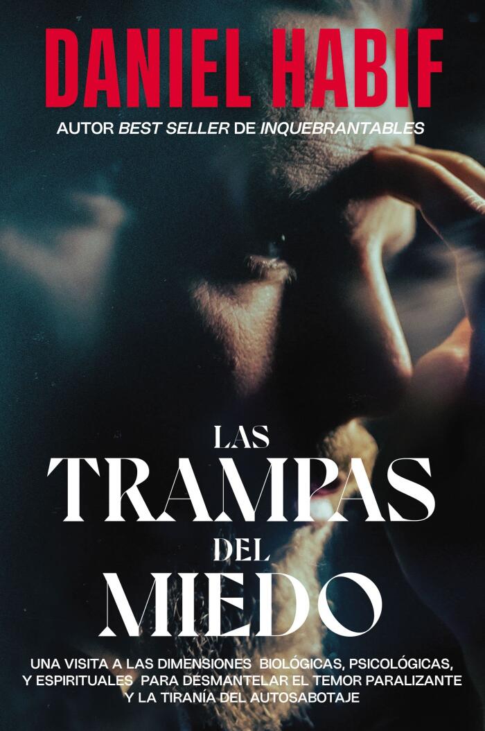 Las Trampas del Miedo: Una Visita a las Dimensiones Biológicas, Psicológicas y Espirituales para Desmantelar el Temor Paralizante y la Tiranía del Autosabotaje
