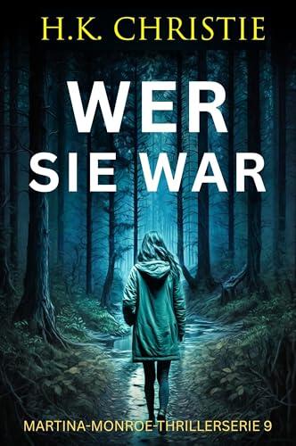 Wer sie war (Martina-Monroe-Thrillerserie 9)