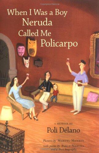 When I Was a Boy Neruda Called Me Policarpo: A Memoir