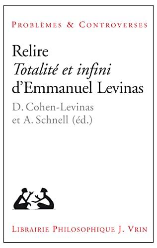 Relire Totalité et infini d'Emmanuel Levinas (Problemes & Controverses)