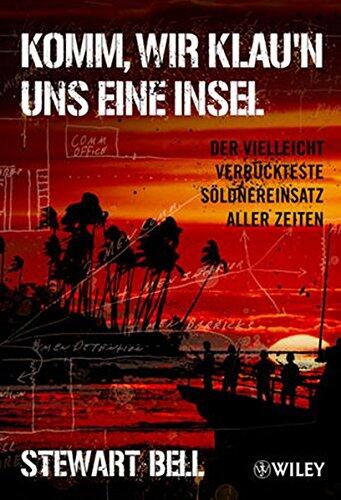 Komm, wir klau'n uns eine Insel: Der vielleicht verrückteste Soldnereinsatz aller Zeiten