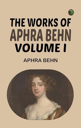 The Works of Aphra Behn Volume I