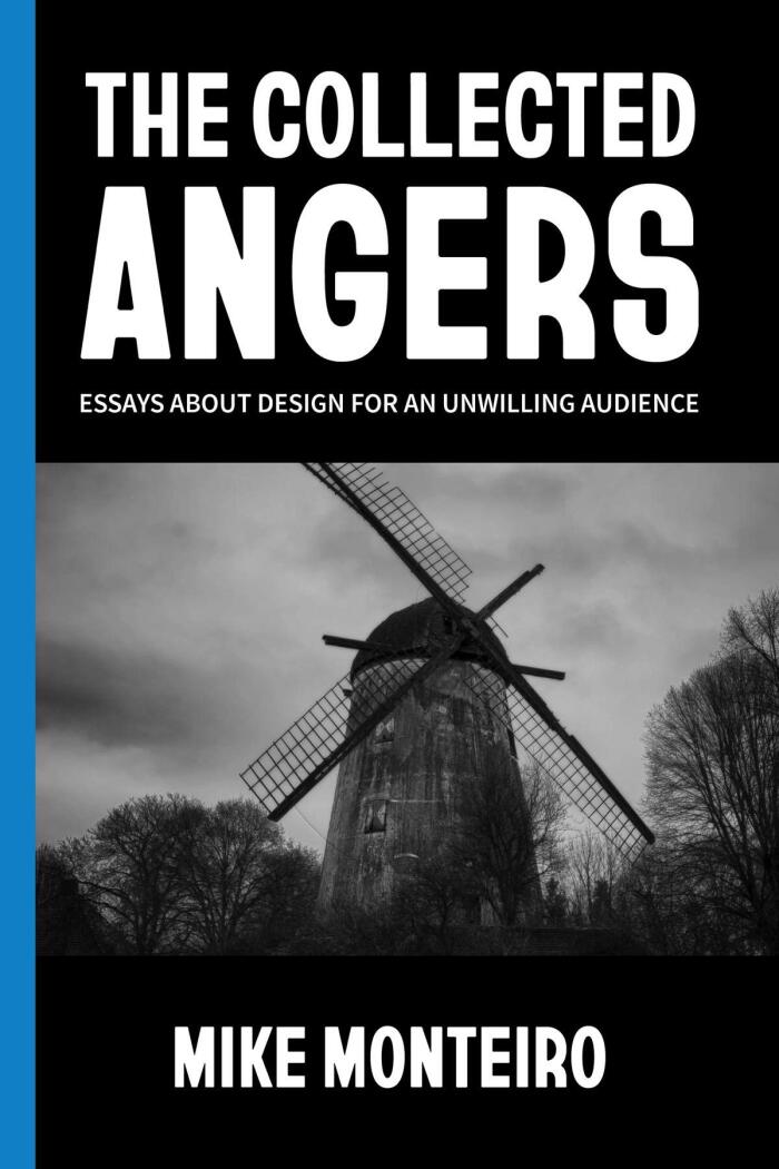 The Collected Angers: Essays About Design for an Unwilling Audience