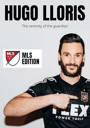 Hugo Lloris - The serenity of the guardian: MLS Edition