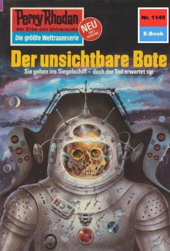 Perry Rhodan 1145: Der unsichtbare Bote: Perry Rhodan-Zyklus "Die endlose Armada" (Perry Rhodan-Erstauflage)
