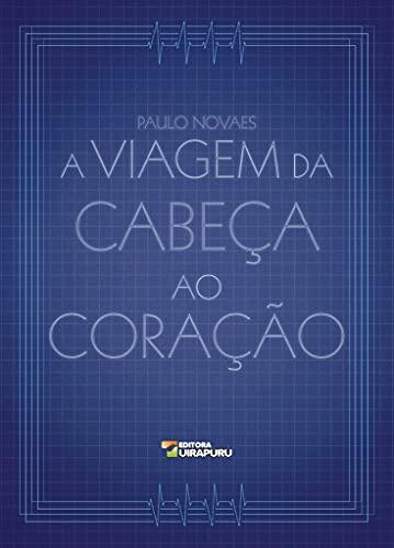 A Viagem Da Cabeça Ao Coração