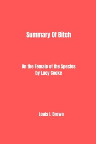 Summary Of Bitch: On the Female of the Species