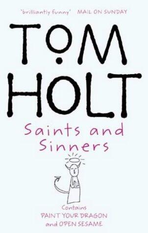 Saints And Sinners: Omnibus 6 by Tom Holt
