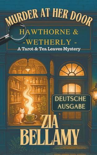Murder at Her Door - Deutsche Ausgabe: Ein gemütlicher viktorianischer Krimi über Kräuter, Spuk und eine höchst undamenhafte Verdächtige