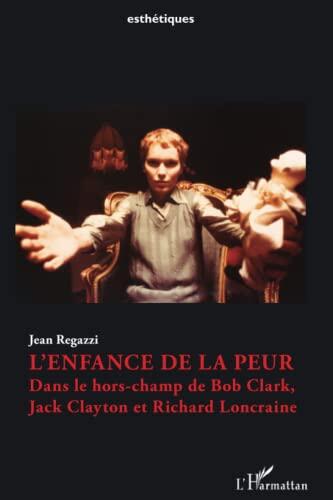 L'enfance de la peur: Dans le hors-champ de Bob Clark, Jack Clayton et Richard Loncraine