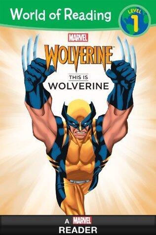 This is Wolverine: A Marvel Reader