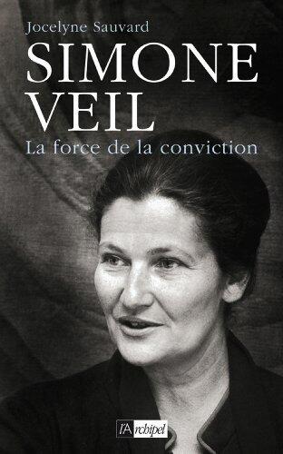 Simone Veil - La force de la conviction (Politique, idée, société)