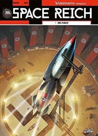 Wunderwaffen présente Space Reich T01 - Duel d'aigles