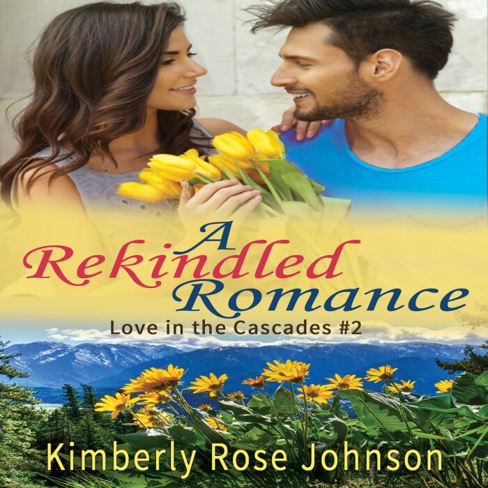 A Rekindled Romance: Love in the Cascades, Book 2