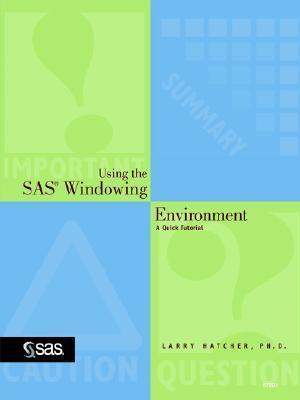 Using the SAS Windowing Environment : A Quick Tutorial