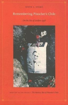 Remembering Pinochet's Chile: The Memory Box of Pinochet's Chile Bk. 1: On the Eve of London