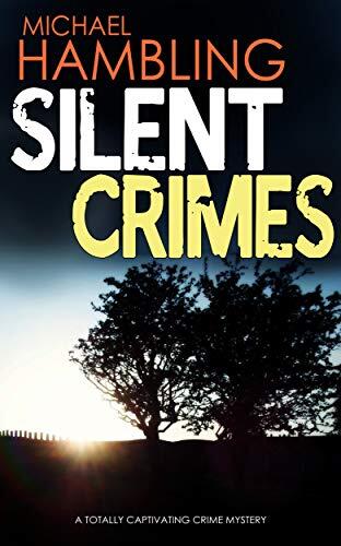 Silent Crimes: A Totally Captivating Crime Mystery