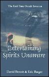 Entertaining Spirits Unaware: The End-Time Occult Invasion