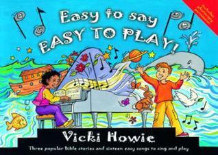 Easy to Say, Easy to Play: Three Popular Bible Stories and Sixteen Easy Songs to Sing and Play