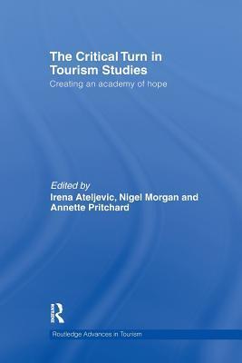 The Critical Turn in Tourism Studies: Creating an Academy of Hope