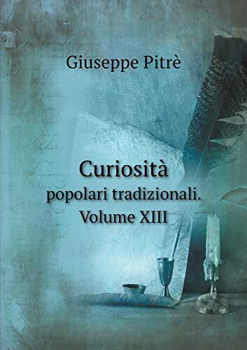 Curiosità popolari tradizionali. Volume XIII