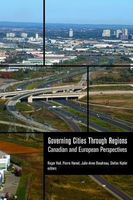 Governing Cities Through Regions: Canadian and European Perspectives