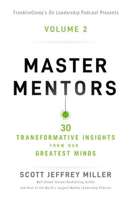 Master Mentors Volume 2 (30 Transformative Insights from Our Greatest Minds)