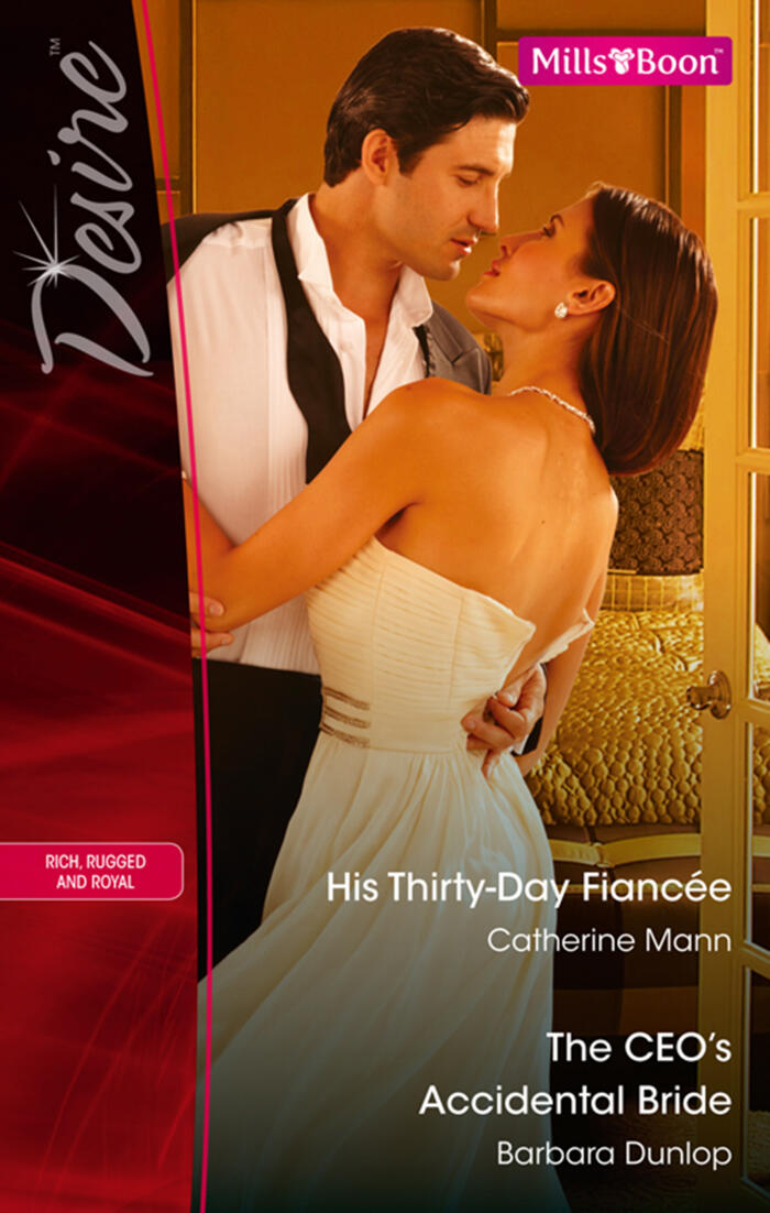 His Thirty-Day Fiancee / The CEO's Accidental Bride