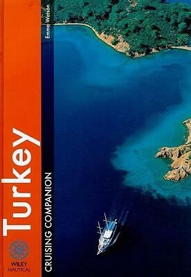 Turkey Cruising Companion: A yachtsman's pilot and cruising guide to ports and harbours from the Cesme peninsula to Antalya