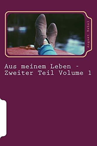 Aus Meinem Leben - Zweiter Teil Volume 1