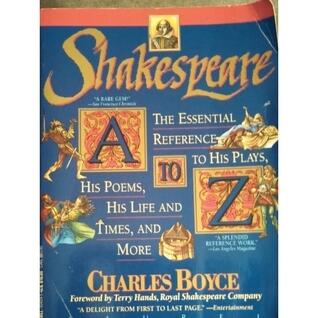 Shakespeare A to Z: The Essential Reference to His Plays, His Poems, His Life and Times, and More