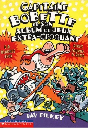 Capitaine Bobette Et Son Album de Jeux Extra-Croquant