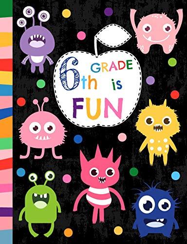6th Grade Is Fun (Wide Ruled Composition Book, Back to School Notebook for Kids and Teachers - Soft Cover with Colorful, Funny and Cute Monsters - 50 Sheets/100 Pages, 7.44" x 9.69")