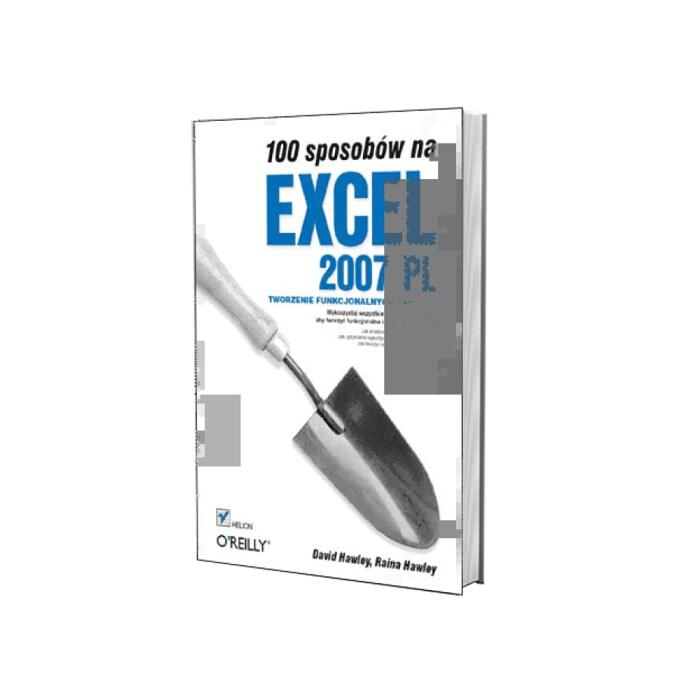 100 Sposobow Na Excel 2007 PL. Tworzenie Funkcjonalnych Arkuszy