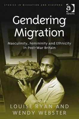 Gendering Migration: Masculinity, Femininity and Ethnicity in Post-War Britain