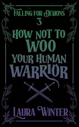 How Not to Woo Your Human Warrior