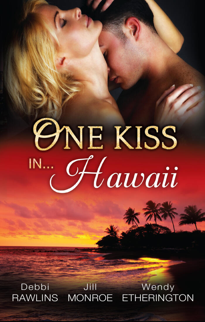 One Kiss In...Hawaii: Second Time Lucky / Wet And Wild / Her Private Treasure