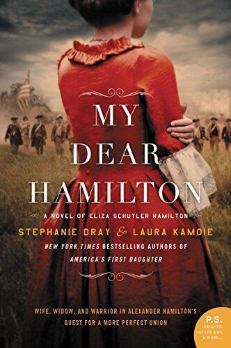 My Dear Hamilton: A Novel of Eliza Schuyler Hamilton: Wife, Widow, and Warrior in Alexander Hamilton's Quest for a More Perfect Union
