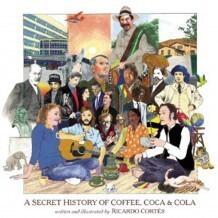 A Secret History of Coffee, Coca and Cola